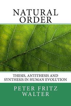 portada Natural Order: Thesis, Antithesis and Synthesis in Human Evolution (en Inglés)