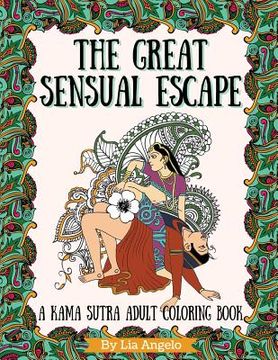 portada The Great Sensual Escape: A Kama Sutra Adult Coloring Book (en Inglés)