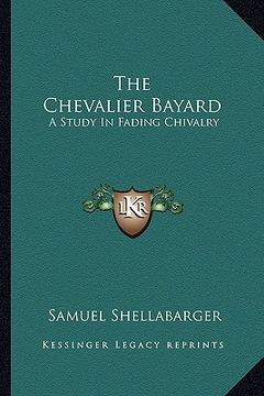 portada the chevalier bayard: a study in fading chivalry (en Inglés)