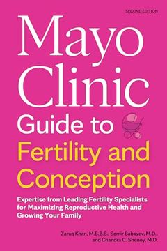 portada Mayo Clinic Guide to Fertility and Conception, 2nd Edition: Expertise from Leading Fertility Specialists for Maximizing Reproductive Health and Growin