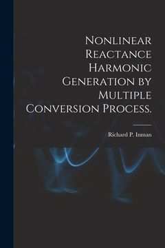 portada Nonlinear Reactance Harmonic Generation by Multiple Conversion Process. (en Inglés)