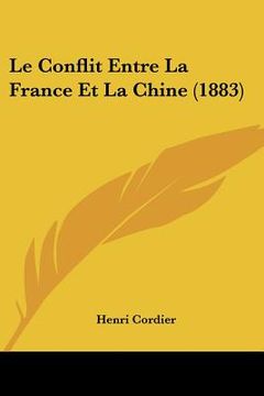 portada Le Conflit Entre La France Et La Chine (1883) (in French)