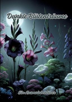 portada Dunkle Blütenträume: Ein Ausmalabenteuer (en Alemán)