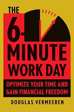 portada The 6-Minute Work Day: An Entrepreneur's Guide to Using the Power of Leverage to Create Abundance and Freedom (in English)