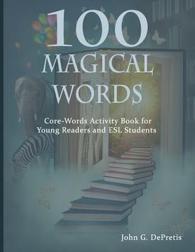 portada 100 Magical Words: Core-Words Activity Book for Young Readers and ESL Students