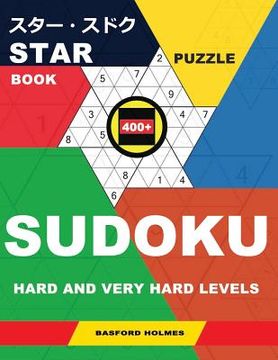 portada Star Puzzle Book 400+ Sudoku. Hard and Very Hard Levels.: Holmes Presents a Puzzle Book for Superior Fitness Brain Charging. (Plus 250 Sudoku and 250 (en Inglés)