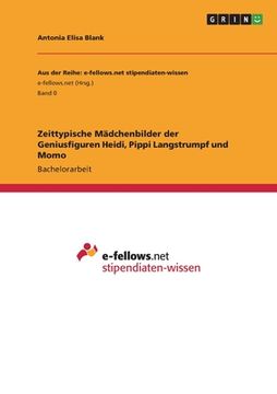 portada Zeittypische Mädchenbilder der Geniusfiguren Heidi, Pippi Langstrumpf und Momo (in German)