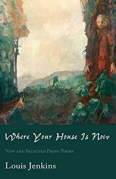 portada Where Your House is Now: New and Selected Prose Poems (en Inglés)