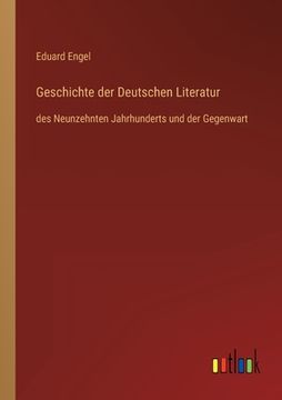portada Geschichte der Deutschen Literatur: des Neunzehnten Jahrhunderts und der Gegenwart (en Alemán)