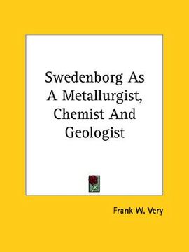 portada swedenborg as a metallurgist, chemist and geologist (en Inglés)