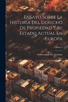 portada Ensayo Sobre la Historia del Derecho de Propiedad y su Estado Actual en Europa; Volume 3