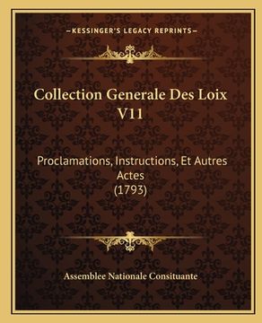 portada Collection Generale Des Loix V11: Proclamations, Instructions, Et Autres Actes (1793) (en Francés)