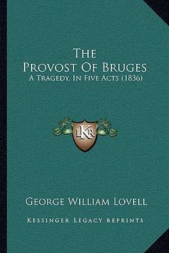 portada the provost of bruges: a tragedy, in five acts (1836) (en Inglés)