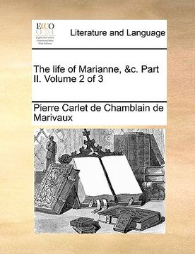 portada the life of marianne, &c. part ii. volume 2 of 3 (en Inglés)