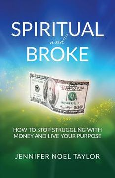portada Spiritual and Broke: How to Stop Struggling with Money and Live Your Purpose (en Inglés)