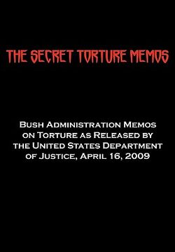portada the secret torture memos: bush administration memos on torture as released by the department of justice, april 16, 2009 (en Inglés)