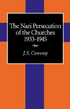 portada the nazi persecution of the churches, 1933-1945 (en Inglés)
