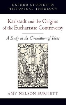 portada Karlstadt and the Origins of the Eucharistic Controversy: A Study in the Circulation of Ideas (Oxford Studies in Historical Theology) (en Inglés)