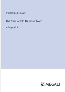 portada The Yarn of Old Harbour Town: in large print