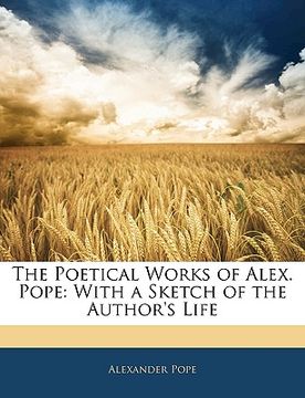 portada the poetical works of alex. pope: with a sketch of the author's life (in English)