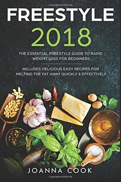 portada Freestyle 2018: The Essential Freestyle Guide to Rapid Weight Loss for Beginners - Includes Delicious Easy Recipes for Melting the fat Away Quickly & Effectively (Volume 1) (in English)