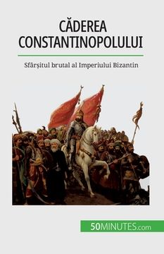 portada Căderea Constantinopolului: Sfârșitul brutal al Imperiului Bizantin
