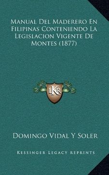 portada Manual del Maderero en Filipinas Conteniendo la Legislacion Vigente de Montes (1877) (in Spanish)