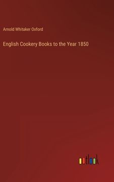 portada English Cookery Books to the Year 1850 (in English)