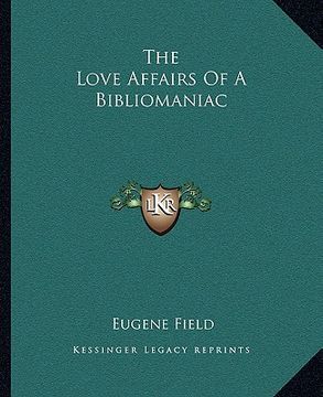 portada the love affairs of a bibliomaniac (en Inglés)