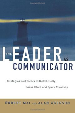 portada The Leader as Communicator: Strategies and Tactics to Build Loyalty, Focus Effort, and Spark Creativity 