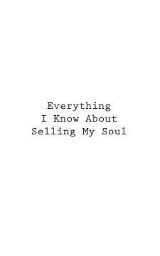 portada Everything I Know About Selling My Soul (in English)