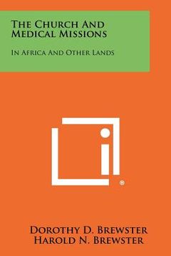 portada the church and medical missions: in africa and other lands (en Inglés)