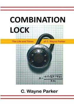 portada Combination Lock: The Life and Times of C. Wayne Parker