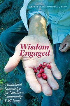 portada Wisdom Engaged: Traditional Knowledge for Northern Community Well-Being (en Inglés)