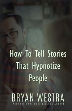 portada How To Tell Stories That Hypnotize People (en Inglés)