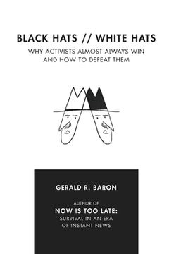 portada Black Hats White Hats: Why Activists Almost Always Win and How to Defeat Them