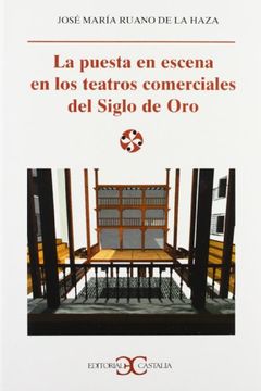 portada La puesta en escena en los teatros comerciales del Siglo de Oro . (in Spanish)