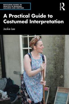 portada A Practical Guide to Costumed Interpretation (Routledge Guides to Practice in Museums, Galleries and Heritage) 