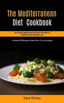 portada The Mediterranean Diet Cookbook: The Complete Mediterranean Diet Meal Prep Guide for Healthy Lifestyle and Weight Loss (4 Weeks of Recipes & Meal Plans to Lose Weight) (in English)