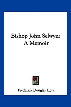 portada bishop john selwyn: a memoir (en Inglés)