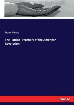portada The Patriot Preachers of the American Revolution (en Inglés)