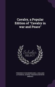 portada Cavalry, a Popular Edition of "Cavalry in war and Peace" (en Inglés)