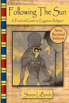 portada Following the Sun: A Practical Guide to Egyptian Religion, Revised Edition