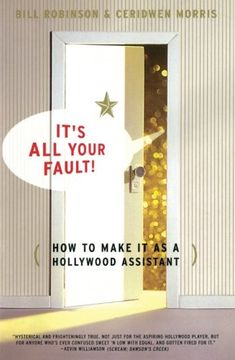 portada Its all Your Fault: How to Make it as a Hollywood Assistant (in English)
