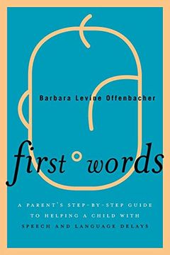 portada First Words: A Parent's Step-By-Step Guide to Helping a Child With Speech and Language Delays 
