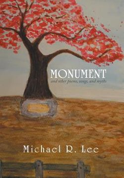 portada Monument: And Other Poems, Songs, and Myths (en Inglés)