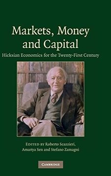 portada Markets, Money and Capital: Hicksian Economics for the Twenty First Century (in English)