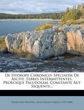 portada de Hydrope Chronico: Speciatim de Ascite, Febres Intermittentes, Proecique Paludosam, Comitante Aut Sequente... (in Latin)