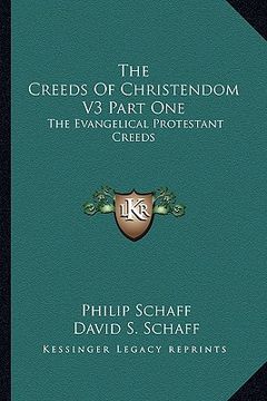 portada the creeds of christendom v3 part one: the evangelical protestant creeds
