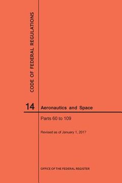 portada Code of Federal Regulations, Title 14, Aeronautics and Space, Parts 60-109, 2017 (en Inglés)